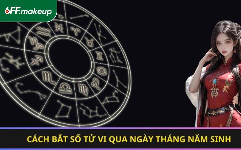 Cách bắt số tử vi qua ngày tháng năm sinh