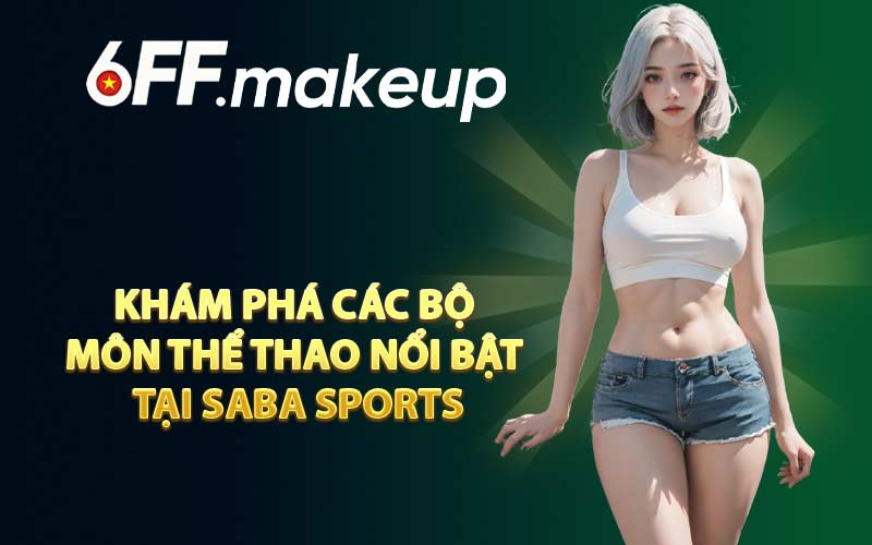 Khám phá các bộ môn thể thao nổi bật tại SABA Sports